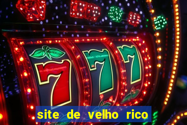 site de velho rico para ganhar pix